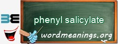 WordMeaning blackboard for phenyl salicylate